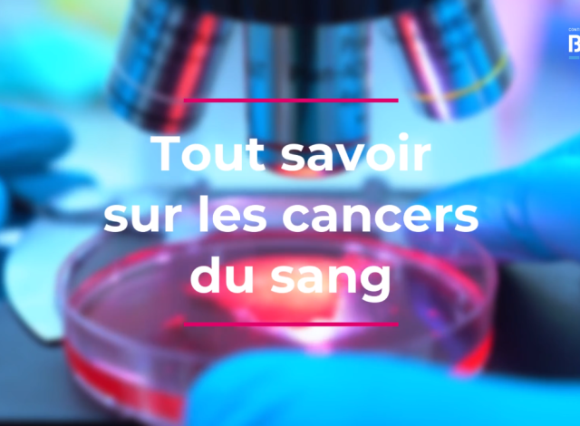 Tout savoir sur les cancers du sang